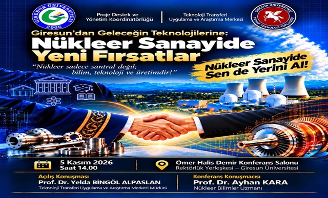 Giresun Üniversitesi'nde ''Nükleer Sanayide Yeni Fırsatlar'' Konferansı
